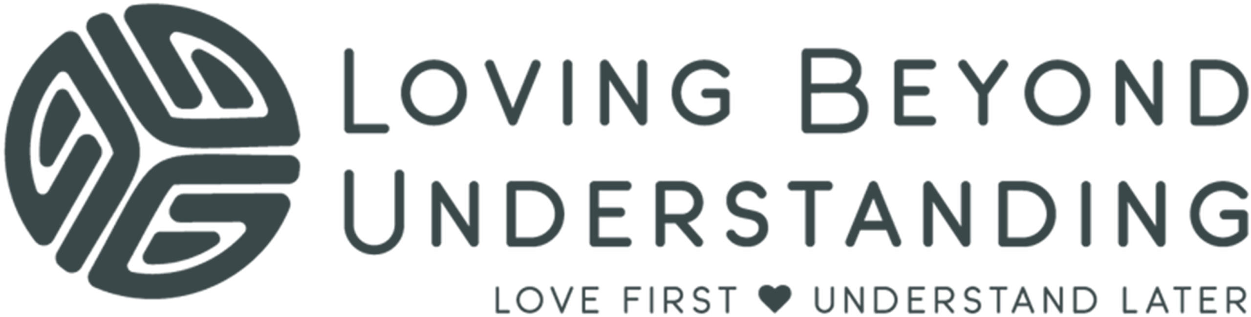 Logo: Loving Beyond Understanding with motto Love First, Understand Later and a stylized circular symbol.